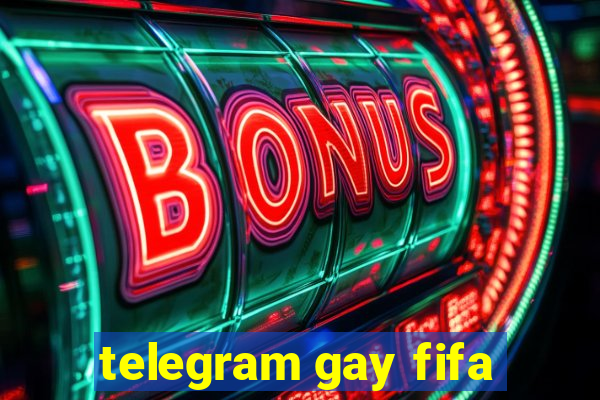 telegram gay fifa